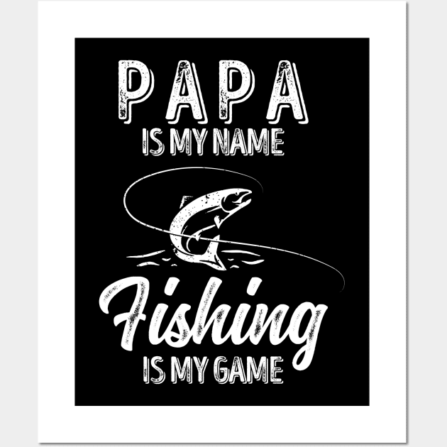 'PAPA Is My Name FISHING Is My Game' Wall Art by ourwackyhome